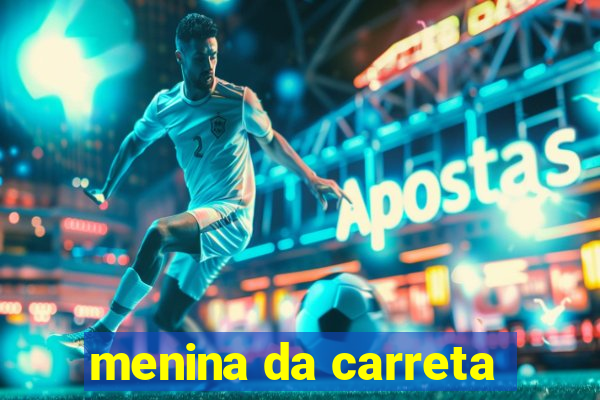 menina da carreta