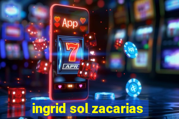 ingrid sol zacarias
