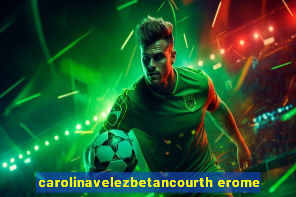 carolinavelezbetancourth erome