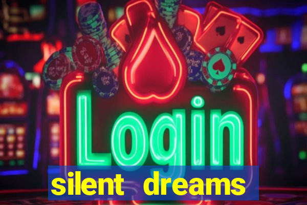 silent dreams reclame aqui