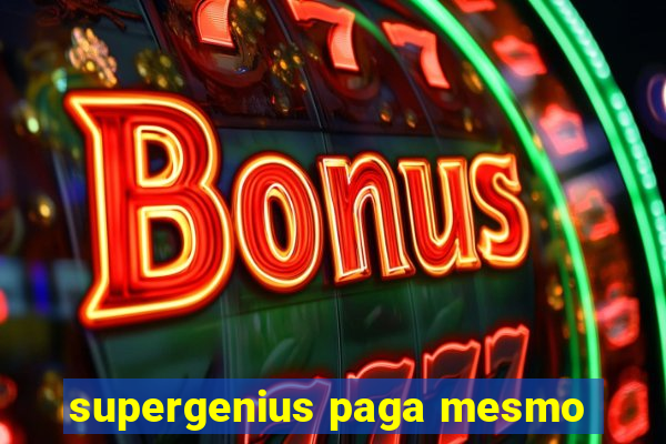 supergenius paga mesmo
