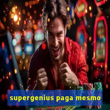 supergenius paga mesmo