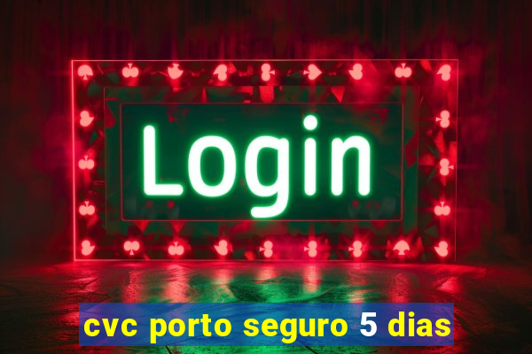 cvc porto seguro 5 dias
