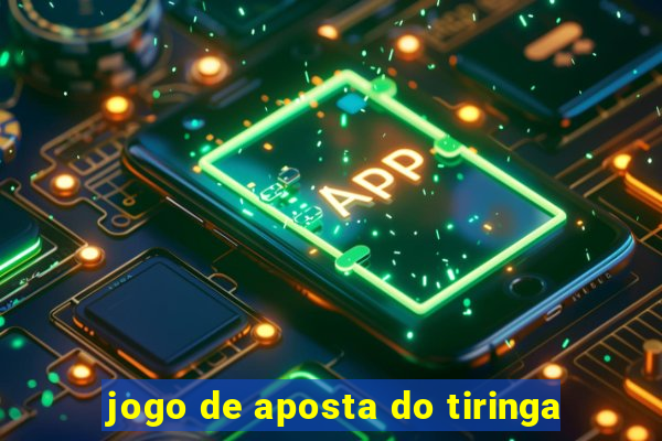 jogo de aposta do tiringa