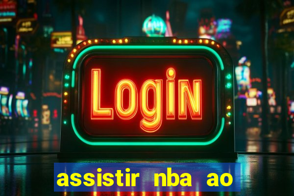 assistir nba ao vivo multicanais