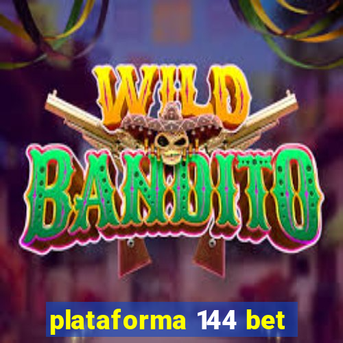 plataforma 144 bet