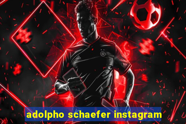 adolpho schaefer instagram
