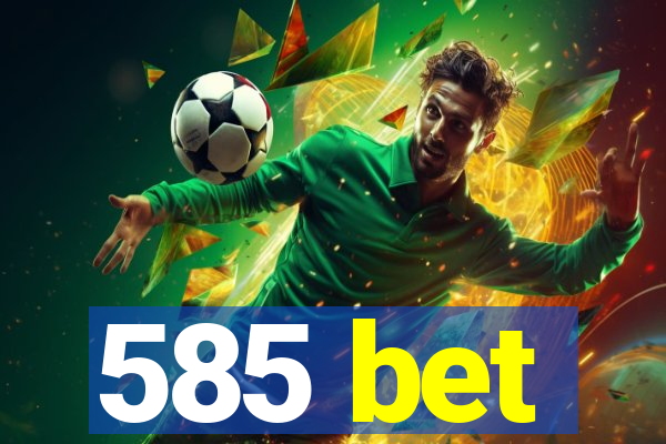 585 bet