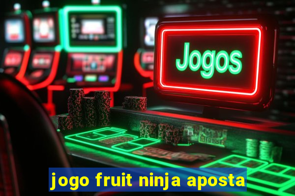 jogo fruit ninja aposta
