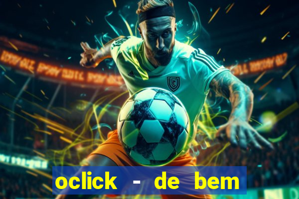 oclick - de bem com a vida resultado do jogo do bicho