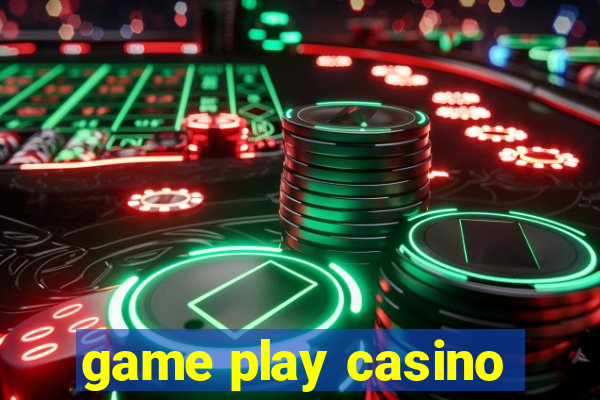 game play casino