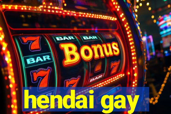 hendai gay
