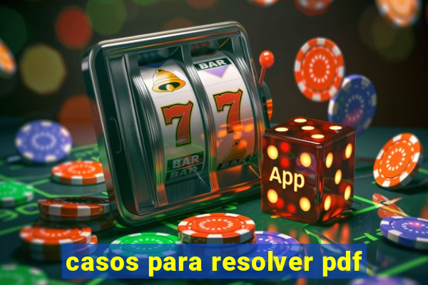 casos para resolver pdf