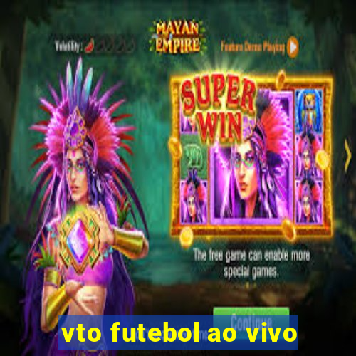 vto futebol ao vivo