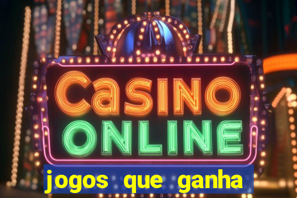 jogos que ganha dinheiro de verdade sem pagar nada