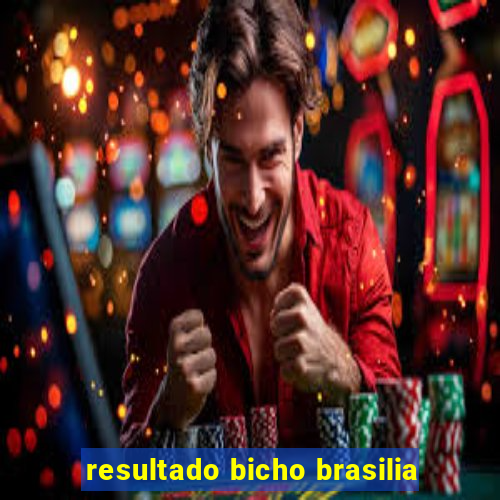resultado bicho brasilia