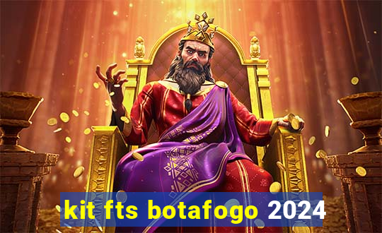 kit fts botafogo 2024