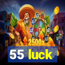 55 luck