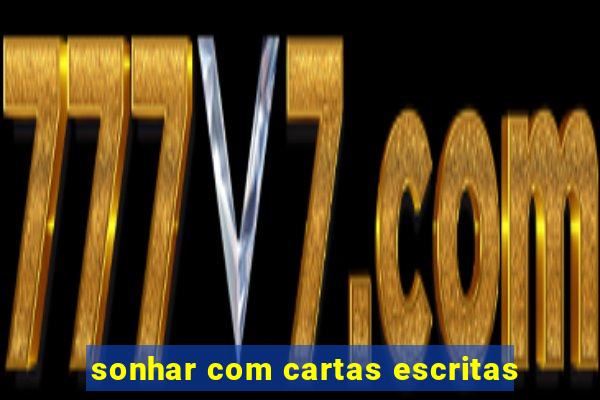 sonhar com cartas escritas