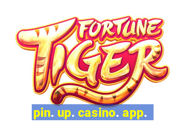 pin. up. casino. app.
