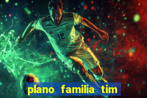 plano familia tim 3 chips