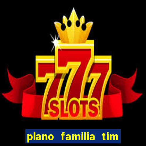 plano familia tim 3 chips