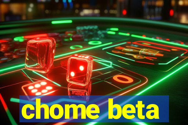 chome beta