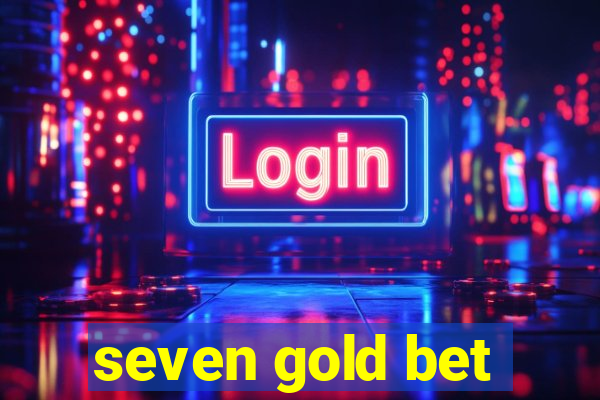 seven gold bet
