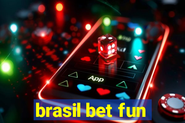 brasil bet fun