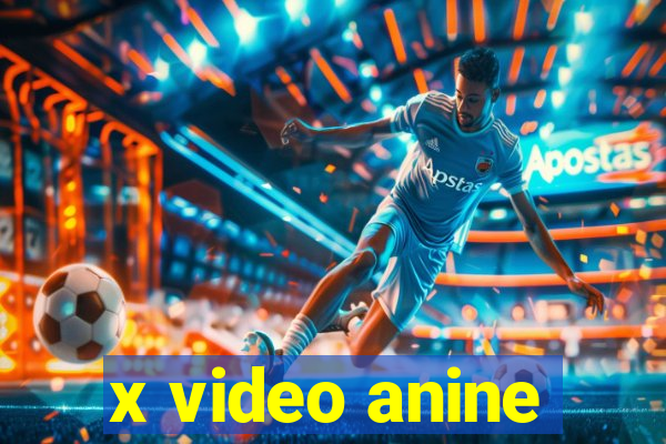 x video anine