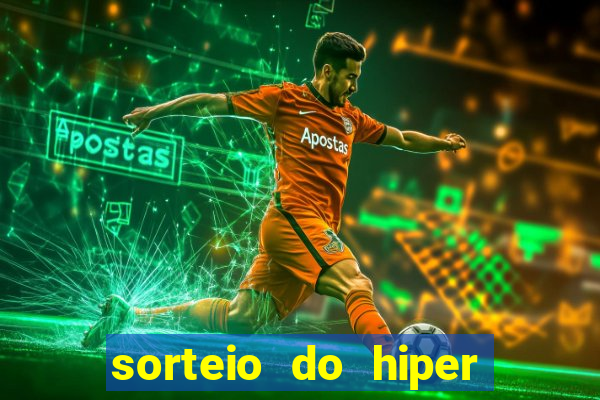 sorteio do hiper cap de hoje ao vivo