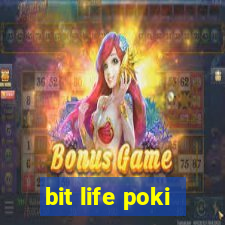 bit life poki