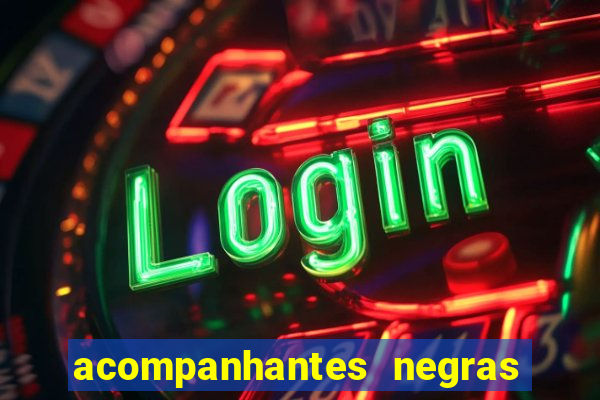 acompanhantes negras em sp