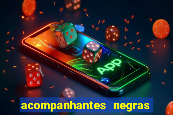 acompanhantes negras em sp
