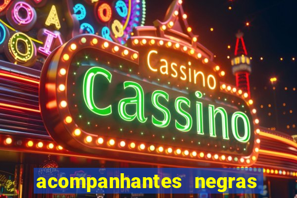 acompanhantes negras em sp
