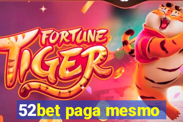 52bet paga mesmo