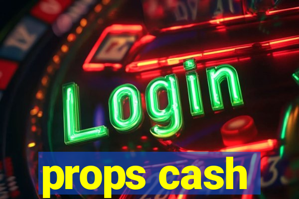 props cash