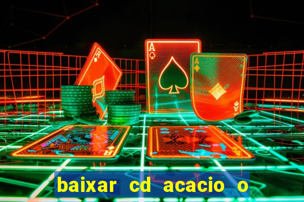 baixar cd acacio o ferinha da bahia vol 1