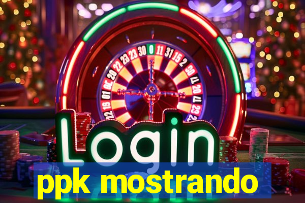 ppk mostrando