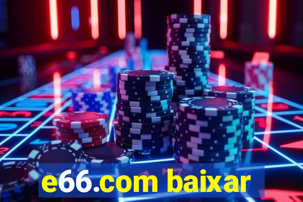 e66.com baixar