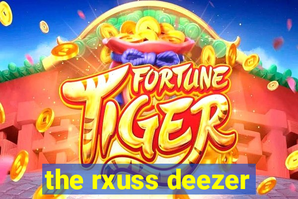 the rxuss deezer