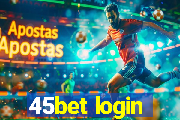 45bet login
