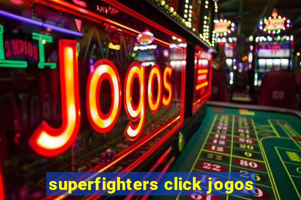 superfighters click jogos