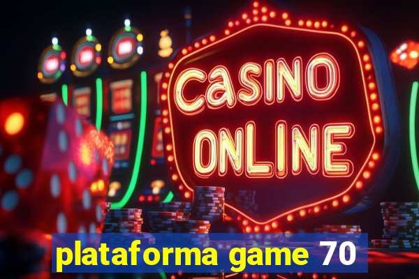 plataforma game 70