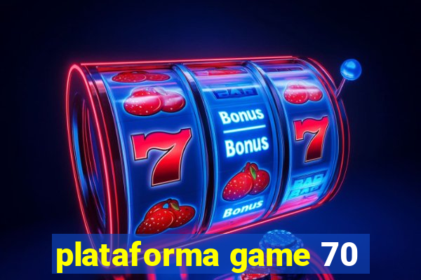 plataforma game 70