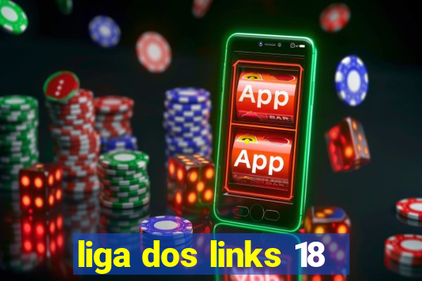 liga dos links 18