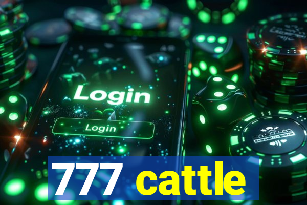 777 cattle