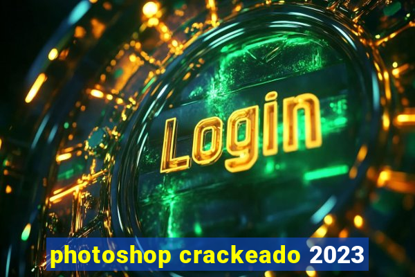 photoshop crackeado 2023