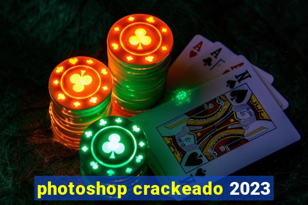 photoshop crackeado 2023