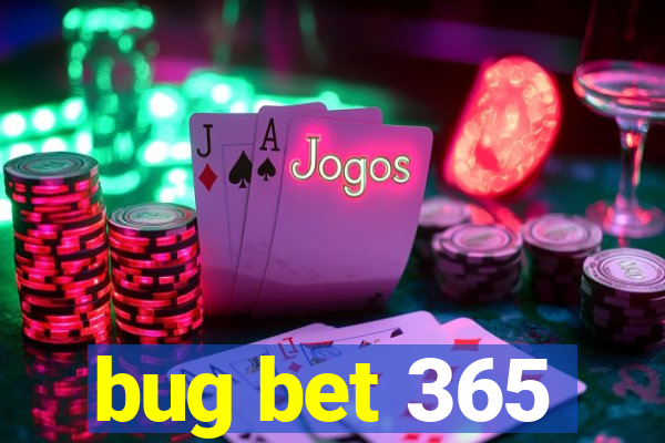 bug bet 365